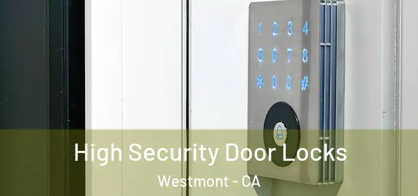  High Security Door Locks Westmont - CA